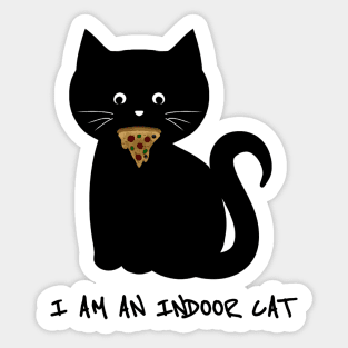I am an indoor cat - Introvert cat - Indoorsy - black cat - pizza cat Sticker